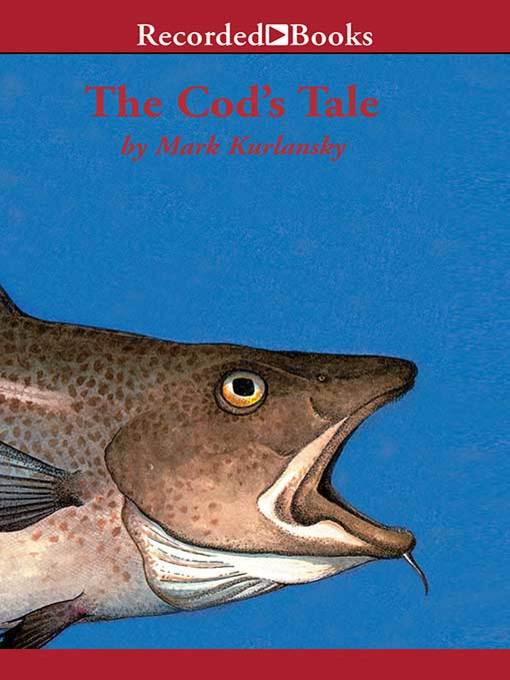 Title details for The Cod's Tale by Mark Kurlansky - Wait list